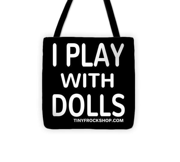 I Play With Dolls - White - Tote Bag - 13" x 13" - TinyFrockShop.com
